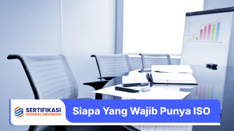 Siapa Saja yang Wajib Memiliki Sertifikat ISO?